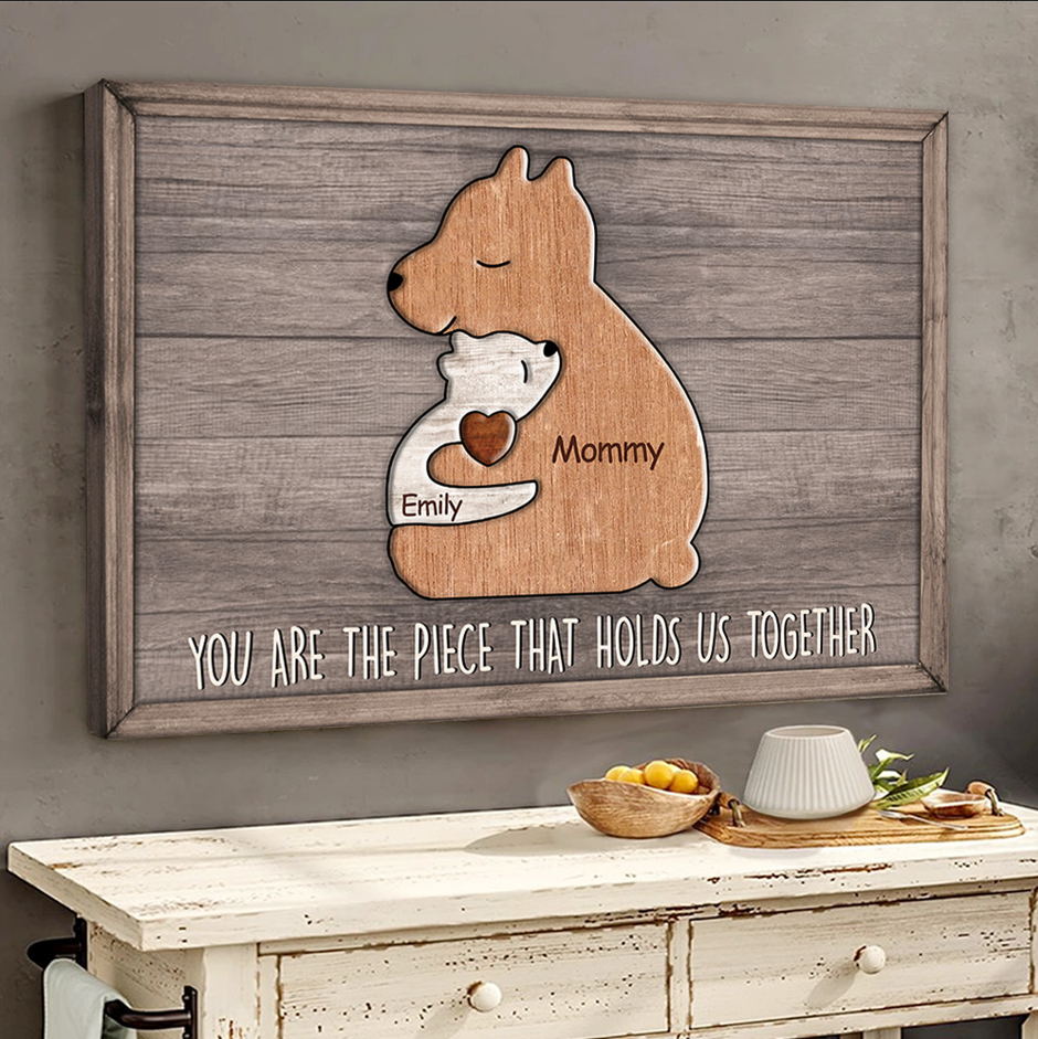 You Are The Piece That Holds Us Together Bears Family, Personalized Canvas Gift For Mother's Day T1807 Do99