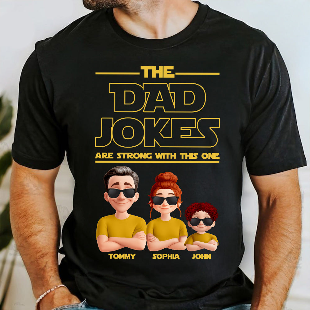 The Dad Jokes Are Strong With This One - Personalized Shirt T1807 Pt99