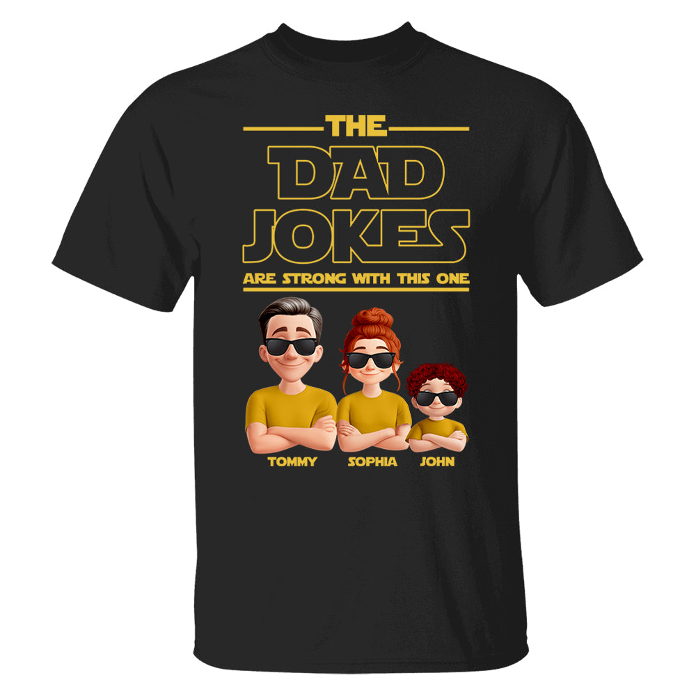 The Dad Jokes Are Strong With This One - Personalized Shirt T1807 Pt99