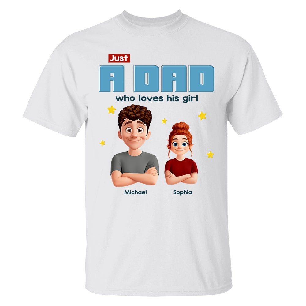 Just a Dad Who Loves His Girl Personalized Shirt For Dad Pt99