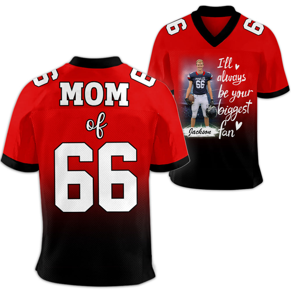 I'll Be Your Biggest Fan, Gradient Custom Football Jersey, Gift For Football Mom, Family, Football Lovers A2110 Hv01
