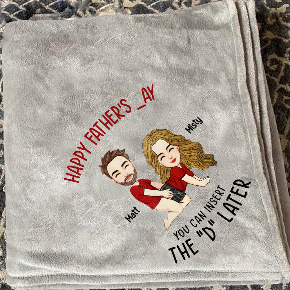 Insert D And Call It A Day - Couple Personalized Custom Blanket - Father's Day, Gift For Husband From Wife
