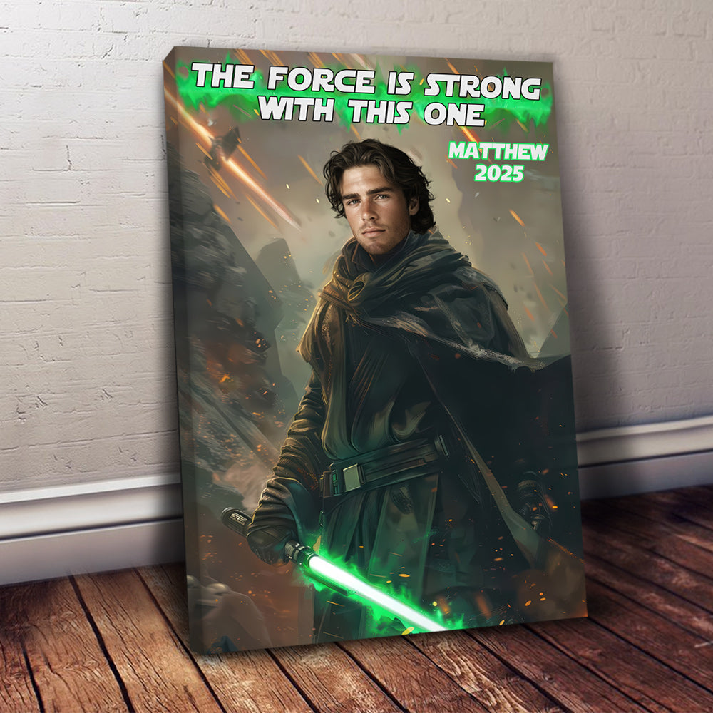 The Force Is Strong With This One Portrait From Photo, Custom Man Portrait, Gift For Dad - Personalized Poster Canvas DO98