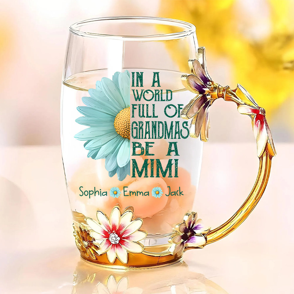 In a World Full of Grandmas Be a Mimi/Gigi/Nana - Personalized Enamel Flower Tea Cup Tu20