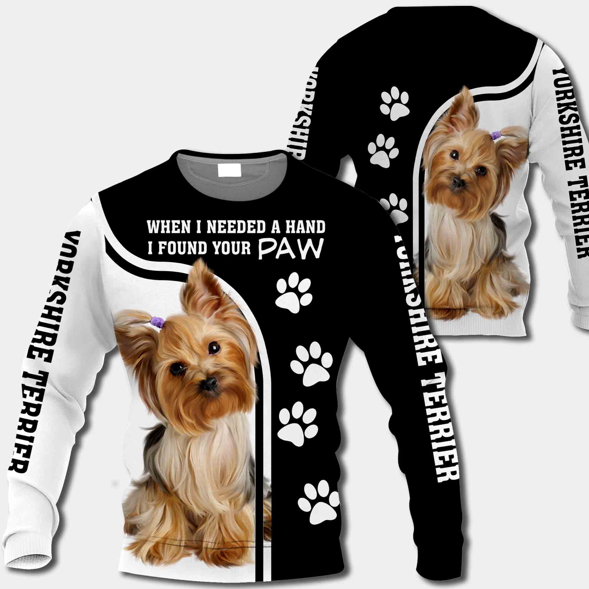 Yorkshire Terrier When I Needed A Hand I Found Your Paw All Over Print Shirt