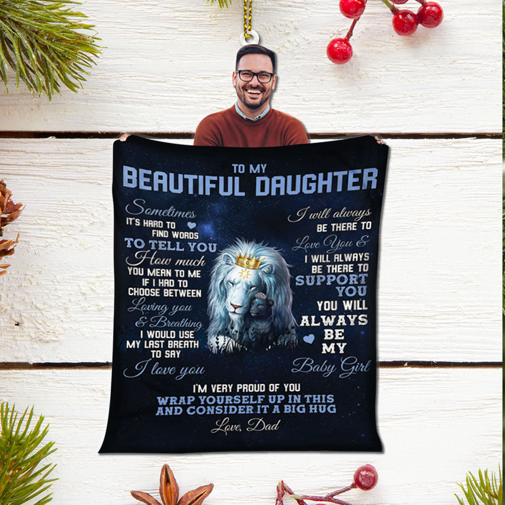 To My Beautiful Daughter Personalized Acrylic Ornament, Dad Picture Can Be Changed, Made By Acrylic And One Side Print