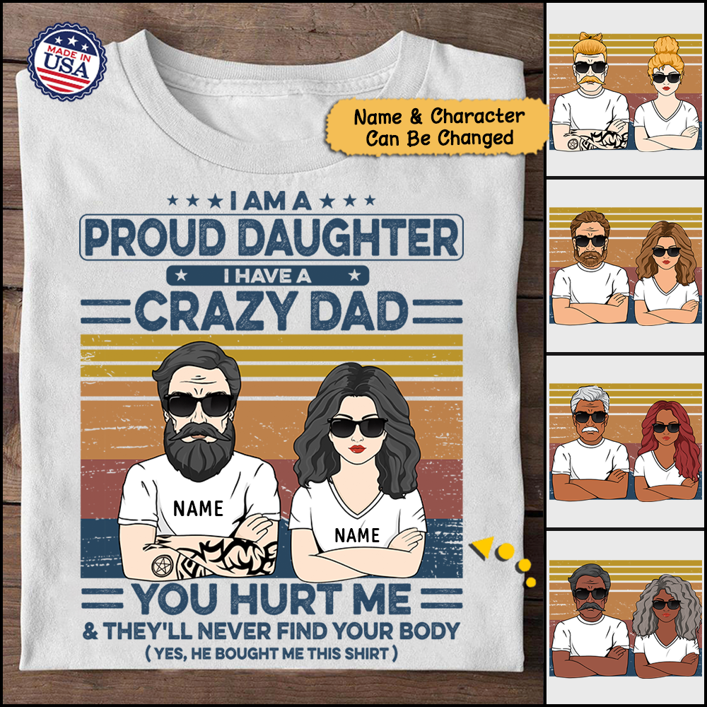 I Am A Proud Daughter I Have A Crazy Dad Personalized Shirts
