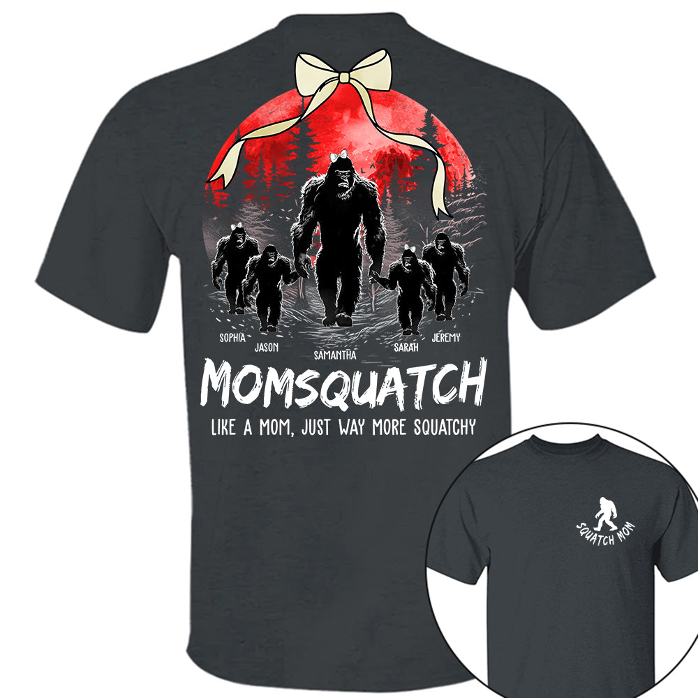 Momsquatch, Like A Mom, Just Way More Squatchy - Custom Nickname and Kid - Personalized Bigfoot Shirt T1807 Hv01