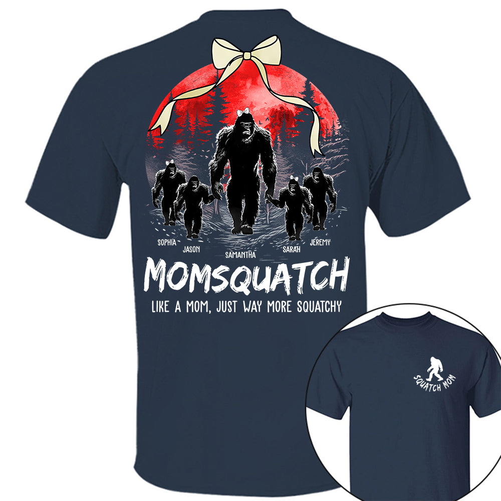 Momsquatch, Like A Mom, Just Way More Squatchy - Custom Nickname and Kid - Personalized Bigfoot Shirt T1807 Hv01