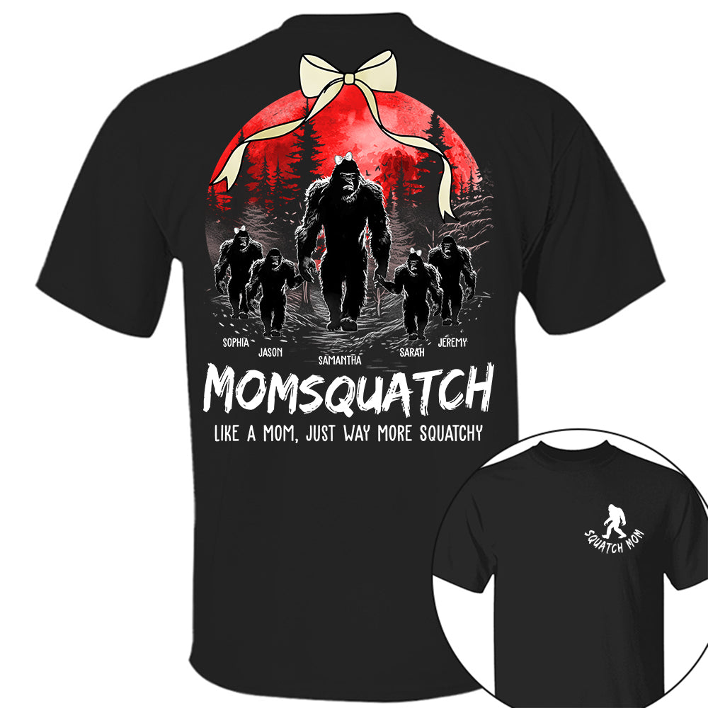 Momsquatch, Like A Mom, Just Way More Squatchy - Custom Nickname and Kid - Personalized Bigfoot Shirt T1807 Hv01