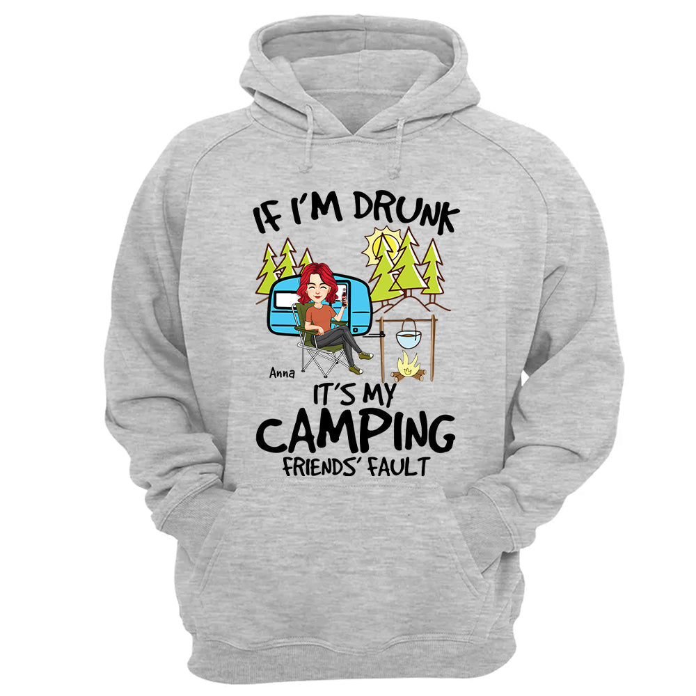 If I'm Drunk, It's My Camping Friends' Fault - Custom Shirt For Camping Lovers, Camping Teamates NA04 Nh00