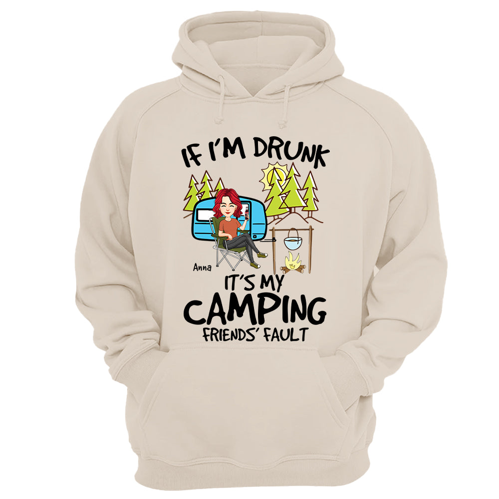 If I'm Drunk, It's My Camping Friends' Fault - Custom Shirt For Camping Lovers, Camping Teamates NA04 Nh00