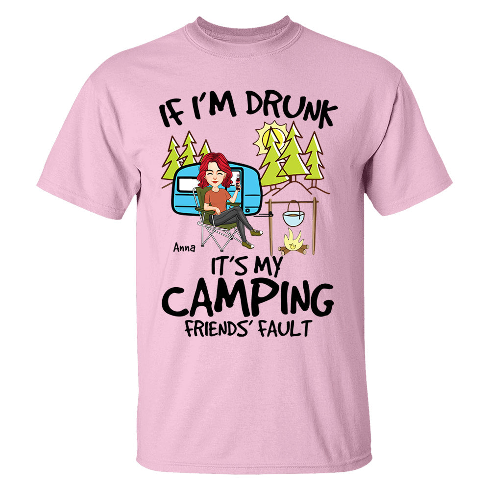 If I'm Drunk, It's My Camping Friends' Fault - Custom Shirt For Camping Lovers, Camping Teamates NA04 Nh00