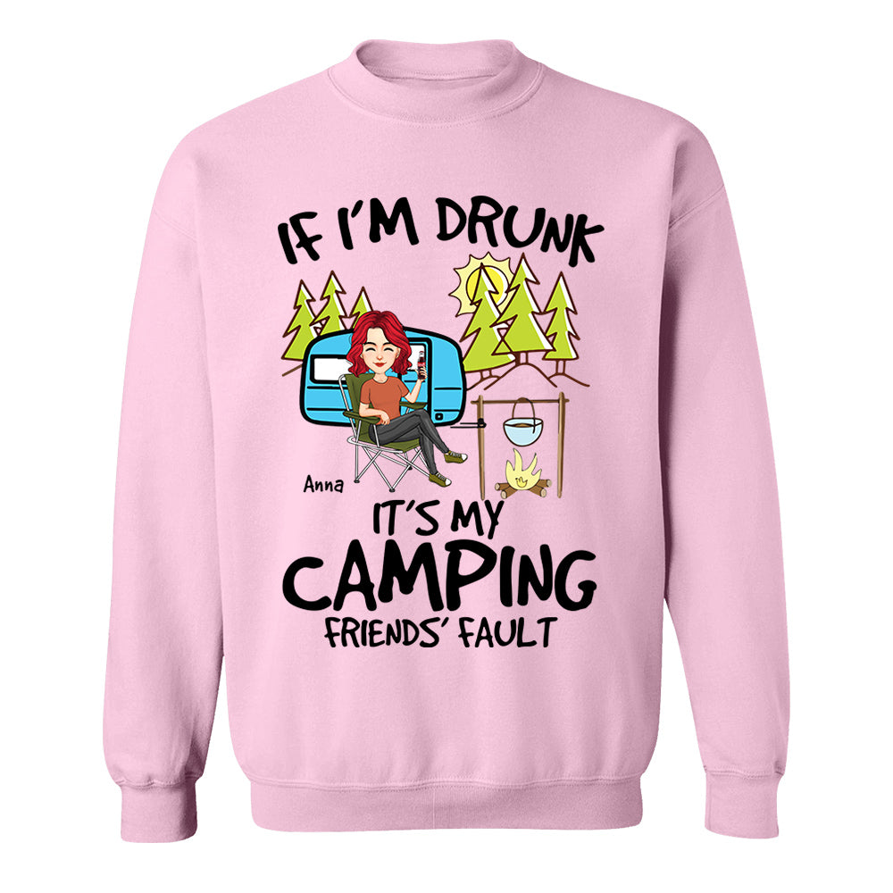 If I'm Drunk, It's My Camping Friends' Fault - Custom Shirt For Camping Lovers, Camping Teamates NA04 Nh00