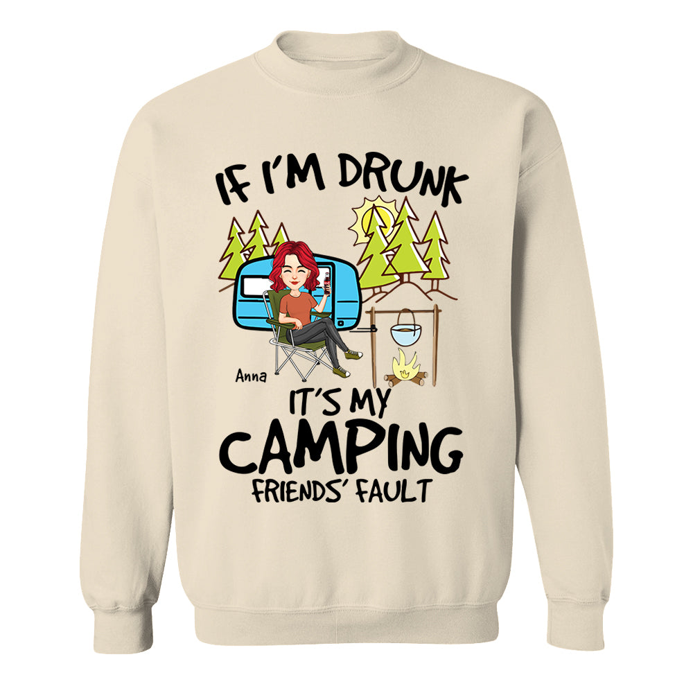 If I'm Drunk, It's My Camping Friends' Fault - Custom Shirt For Camping Lovers, Camping Teamates NA04 Nh00