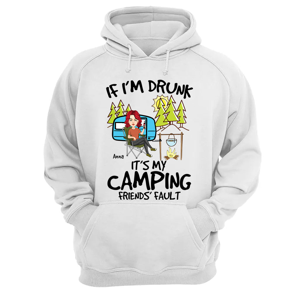 If I'm Drunk, It's My Camping Friends' Fault - Custom Shirt For Camping Lovers, Camping Teamates NA04 Nh00