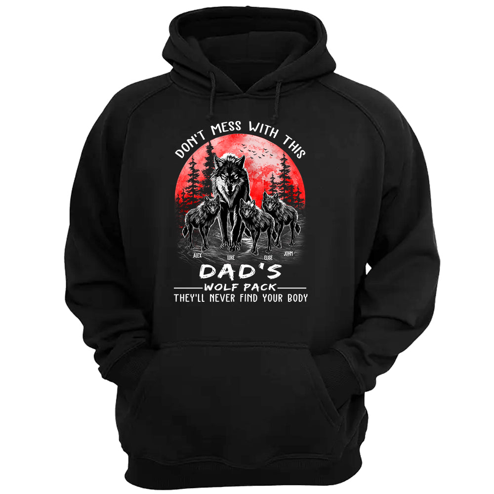 Don't Mess With This Dad's Wolf Pack They'll Never Find Your Body Personalized Shirt