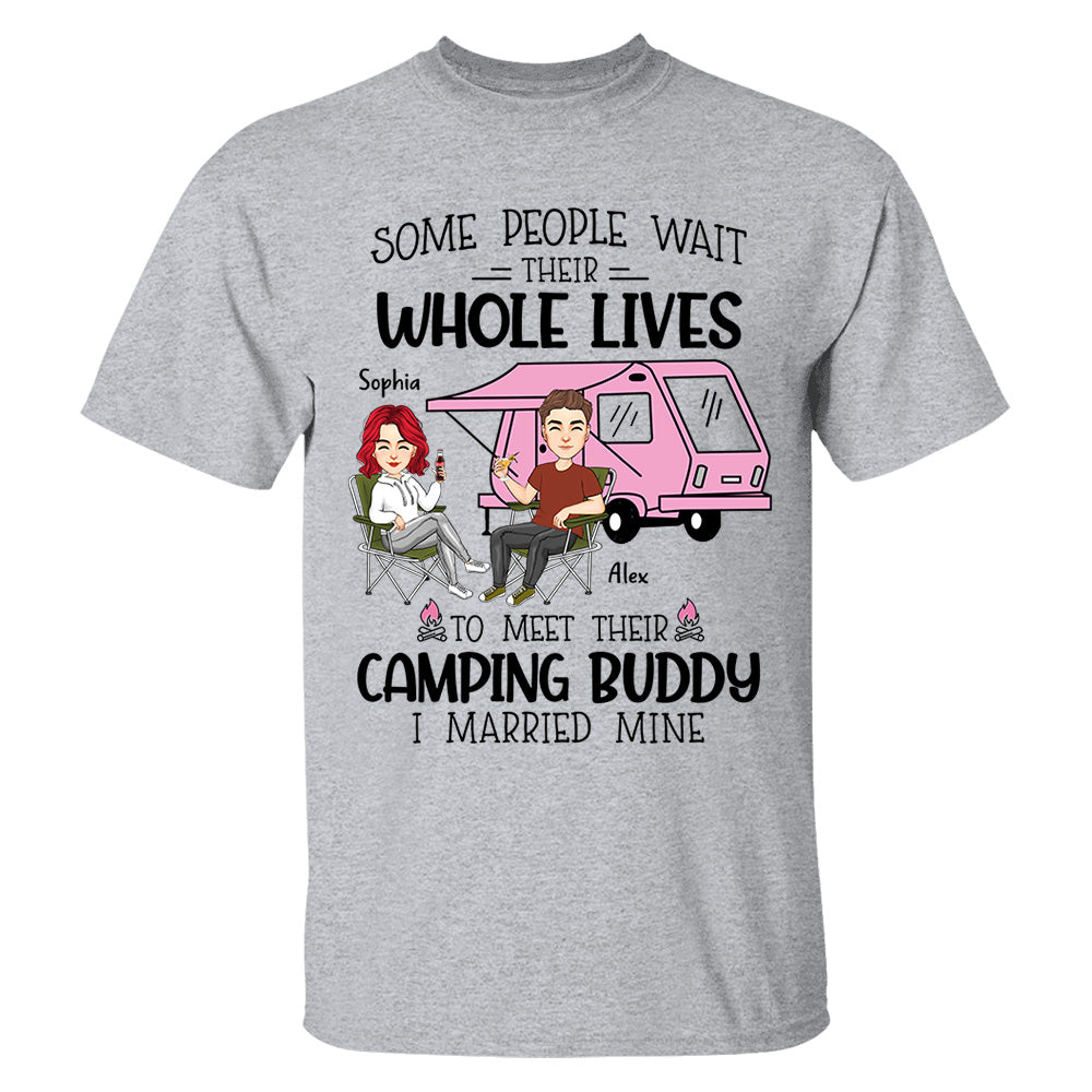 Some Wait Their Whole Lives To Meet Their Camping Buddy - Personalized Shirt For Camping Couple Tm01