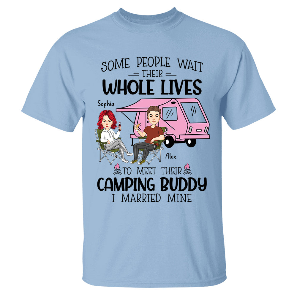 Some Wait Their Whole Lives To Meet Their Camping Buddy - Personalized Shirt For Camping Couple Tm01