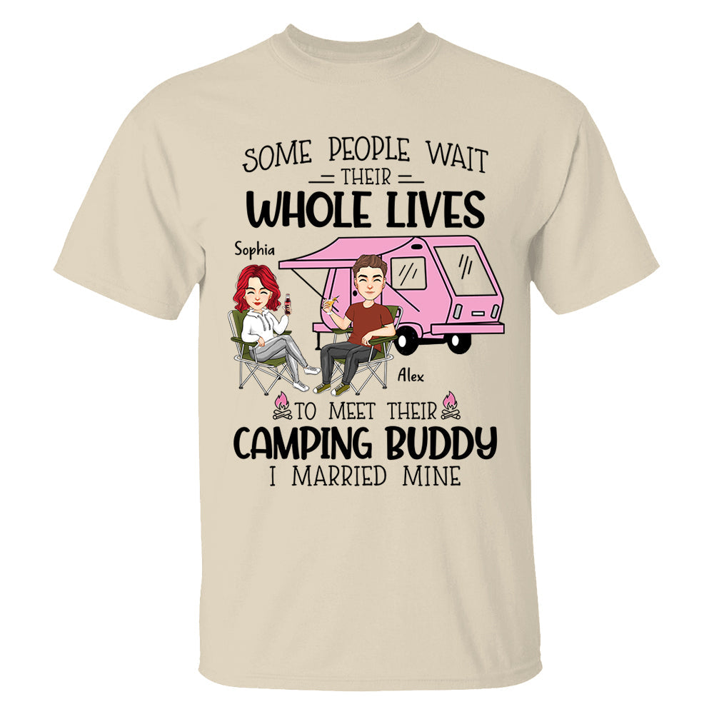Some Wait Their Whole Lives To Meet Their Camping Buddy - Personalized Shirt For Camping Couple Tm01