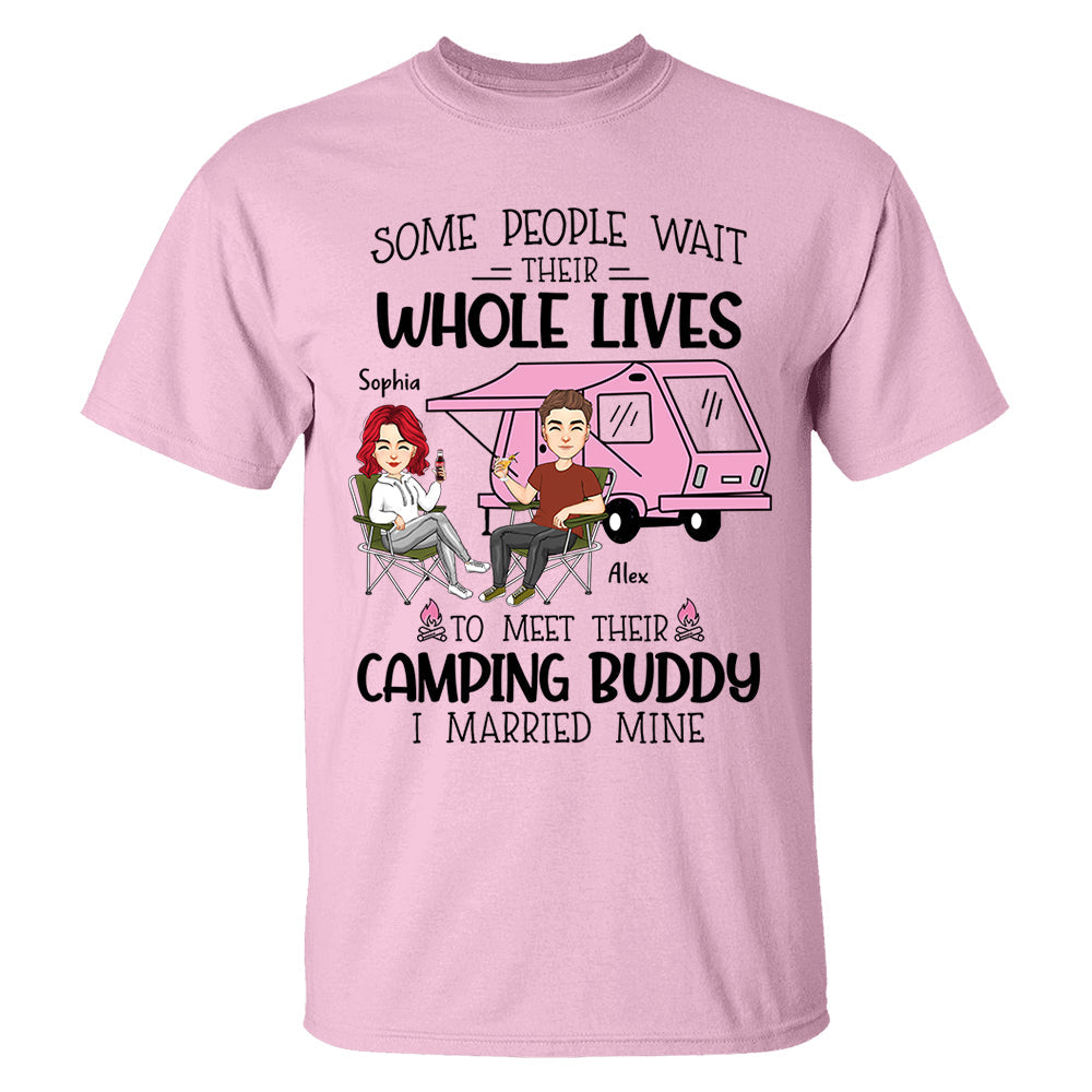 Some Wait Their Whole Lives To Meet Their Camping Buddy - Personalized Shirt For Camping Couple Tm01