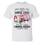 Some Wait Their Whole Lives To Meet Their Camping Buddy - Personalized Shirt For Camping Couple Tm01