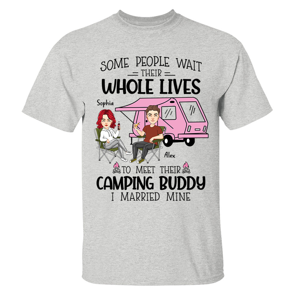 Some Wait Their Whole Lives To Meet Their Camping Buddy - Personalized Shirt For Camping Couple Tm01