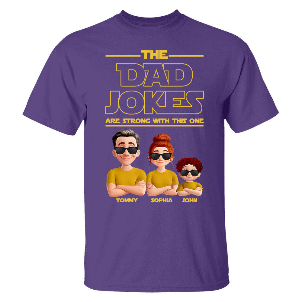 The Dad Jokes Are Strong With This One - Personalized Shirt T1807 Pt99