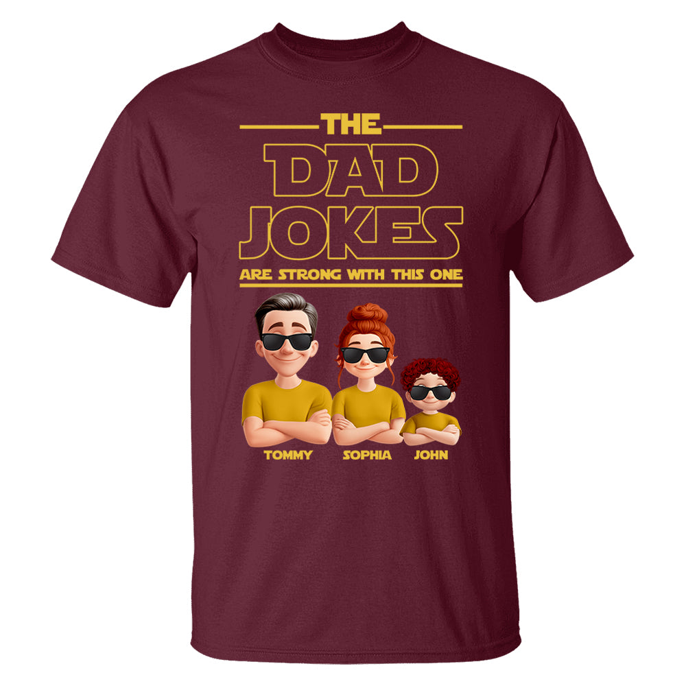 The Dad Jokes Are Strong With This One - Personalized Shirt T1807 Pt99