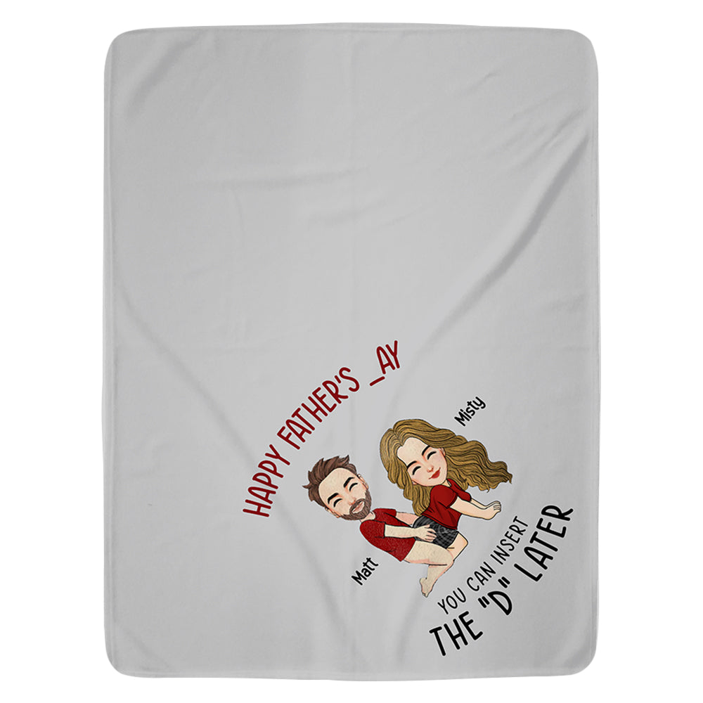 Insert D And Call It A Day - Couple Personalized Custom Blanket - Father's Day, Gift For Husband From Wife Pt99