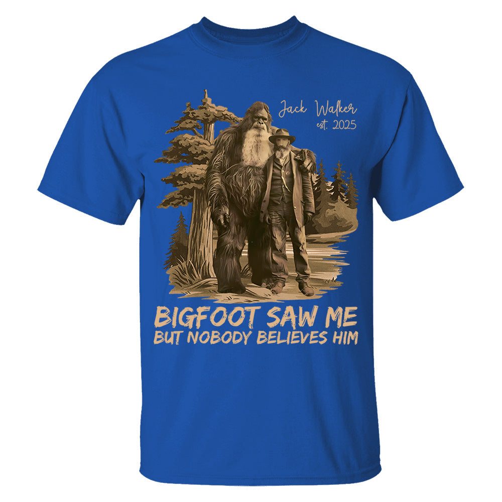 Custom Photo Bigfoot Saw Me But Nobody Believes Him - Personalized Shirt vr2 DO98
