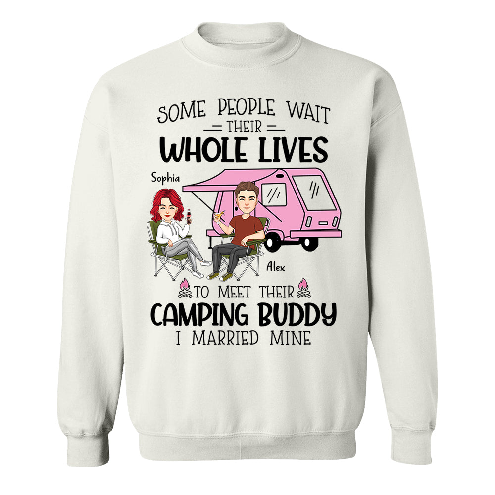 Some Wait Their Whole Lives To Meet Their Camping Buddy - Personalized Shirt For Camping Couple Tm01