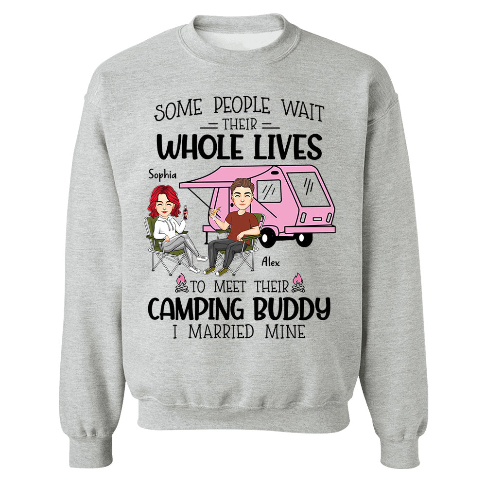 Some Wait Their Whole Lives To Meet Their Camping Buddy - Personalized Shirt For Camping Couple Tm01
