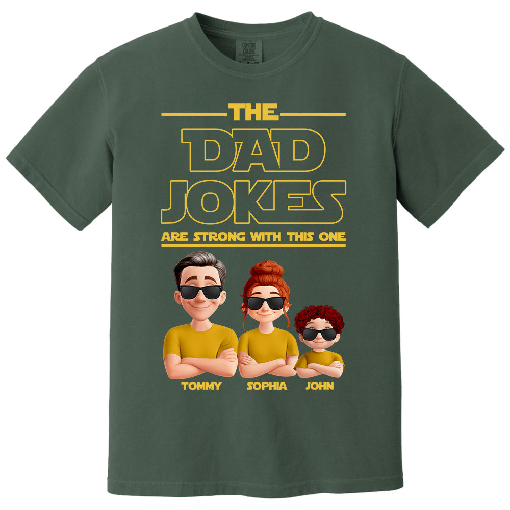 The Dad Jokes Are Strong With This One - Personalized Shirt T1807 Pt99