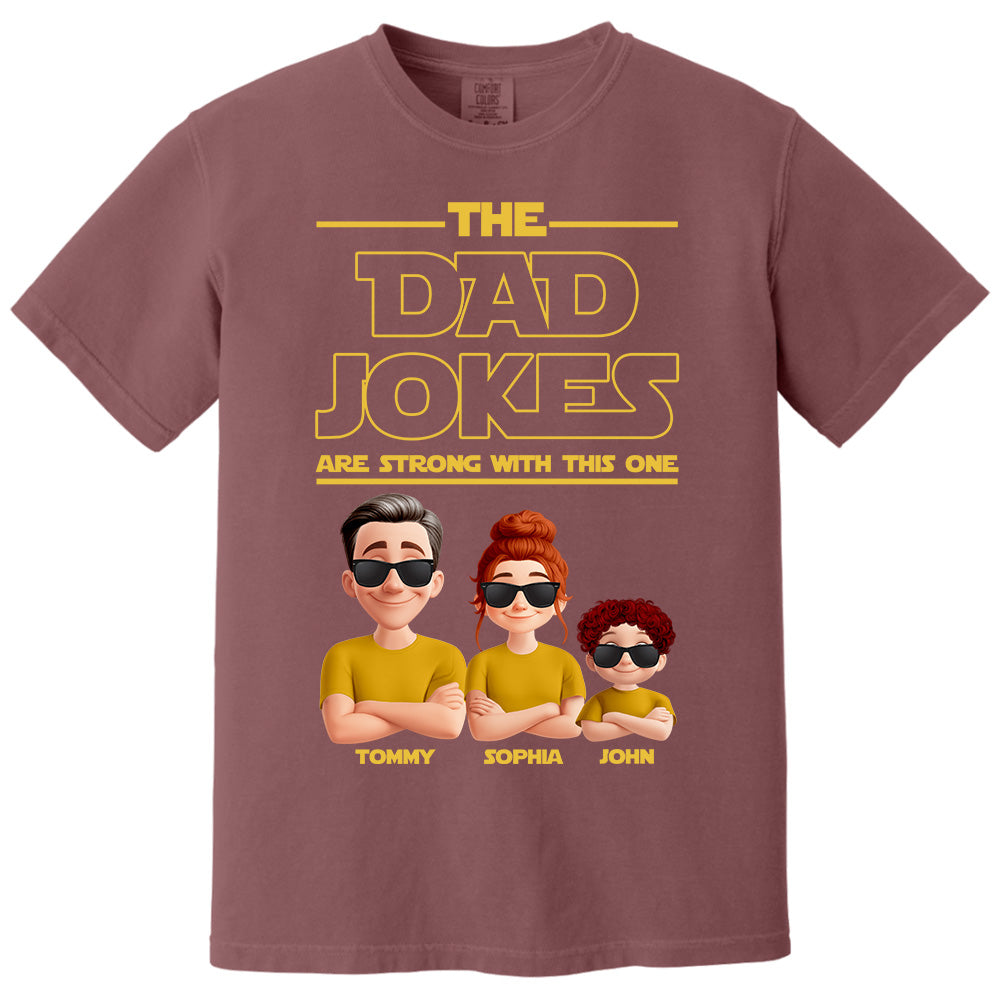 The Dad Jokes Are Strong With This One - Personalized Shirt T1807 Pt99