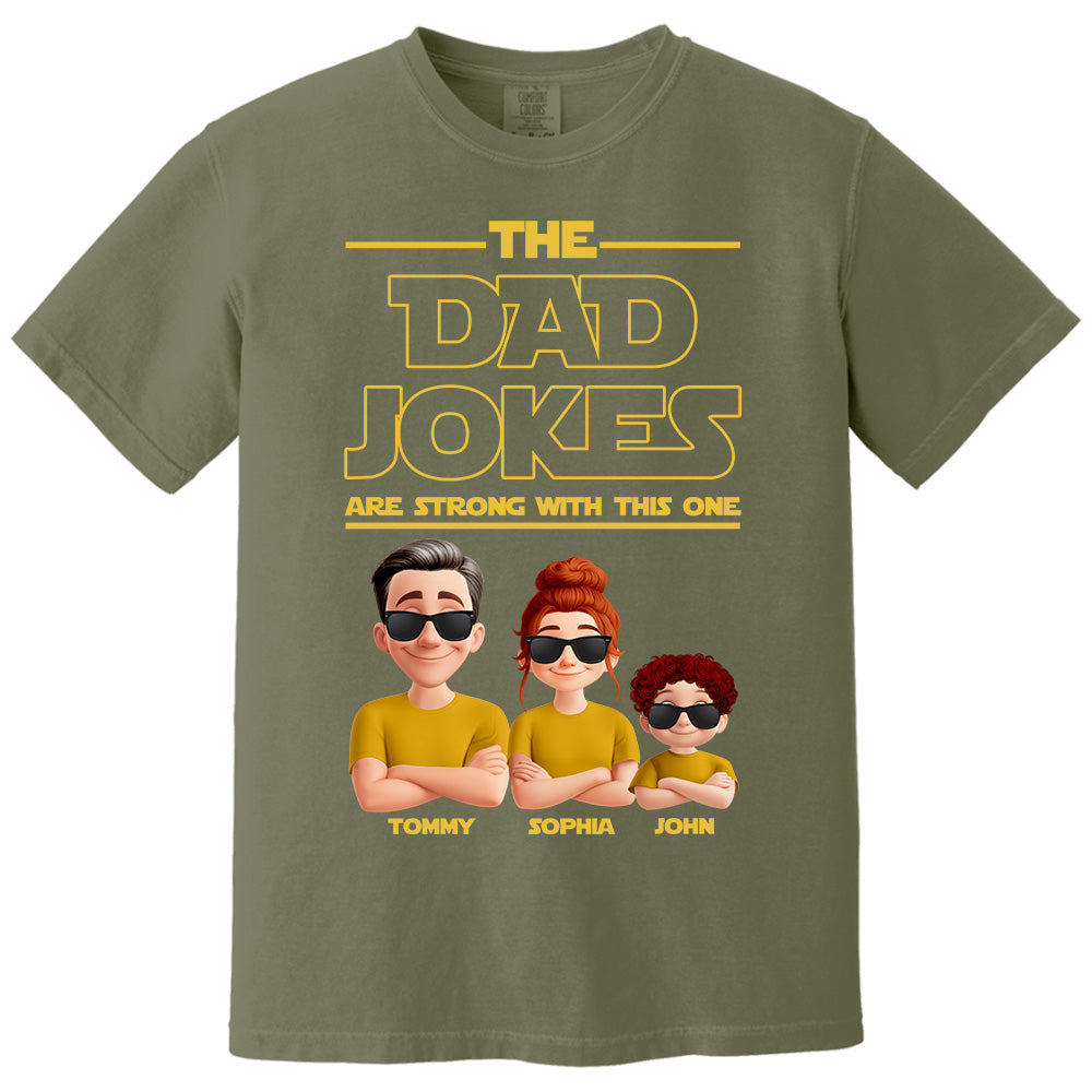 The Dad Jokes Are Strong With This One - Personalized Shirt T1807 Pt99