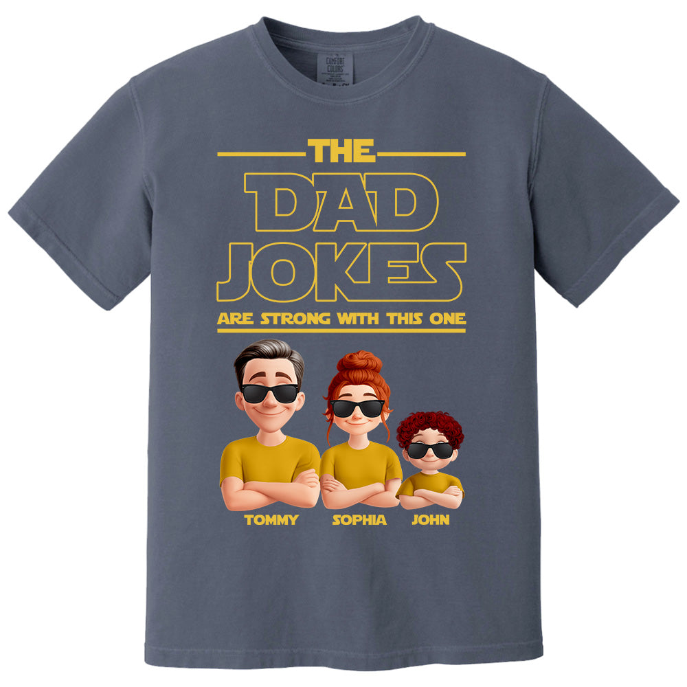 The Dad Jokes Are Strong With This One - Personalized Shirt T1807 Pt99