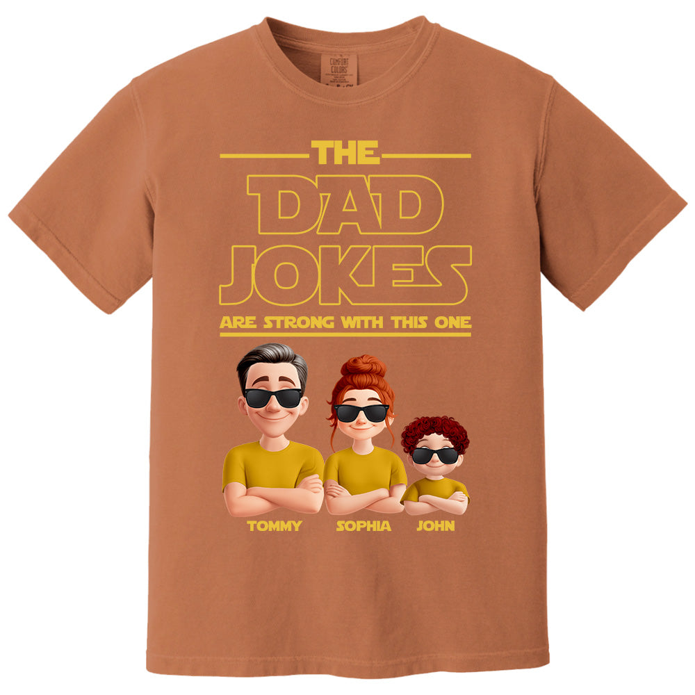 The Dad Jokes Are Strong With This One - Personalized Shirt T1807 Pt99