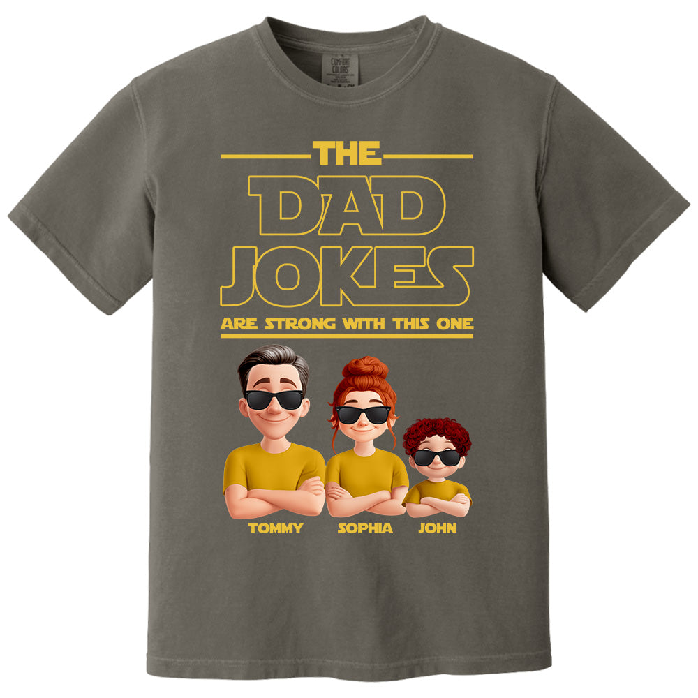 The Dad Jokes Are Strong With This One - Personalized Shirt T1807 Pt99