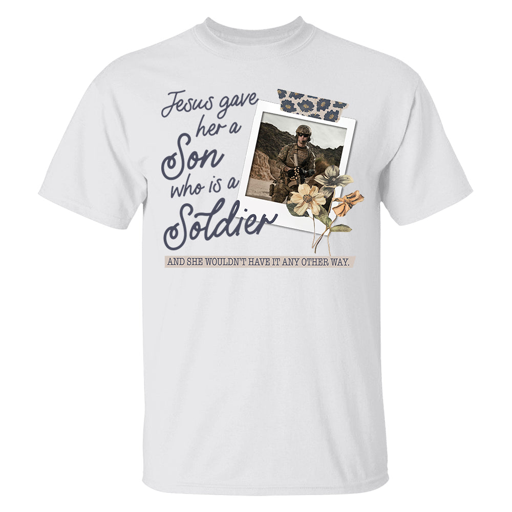 Jesus Gave Her a Son Who Is A Soldier - Custom Photo Shirt Pt99