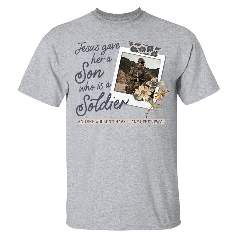 Jesus Gave Her a Son Who Is A Soldier - Custom Photo Shirt Pt99