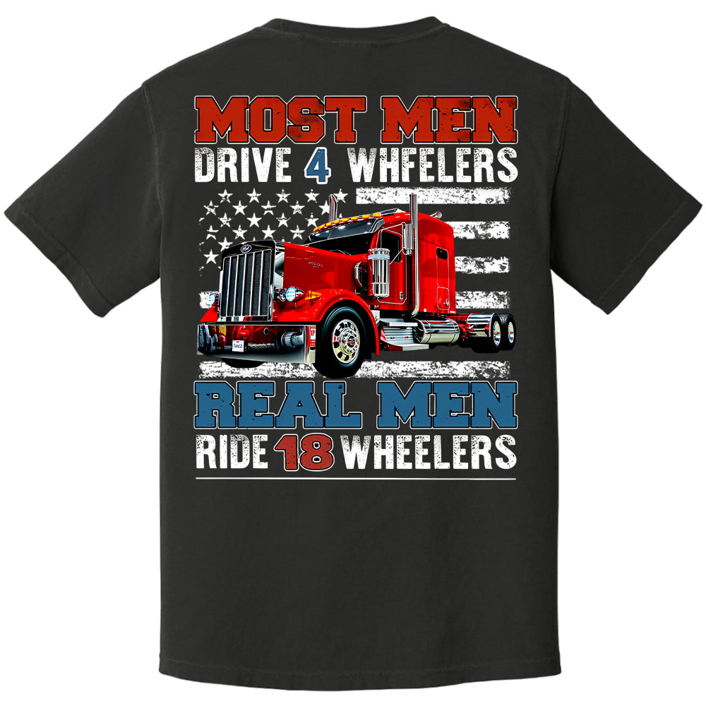 Most Men Drive 4 Wheelers Real Men Ride 18 Wheelers - Custom Photo Big Truck  Shirt, Big Rig Personalized Semi-Truck Hv01