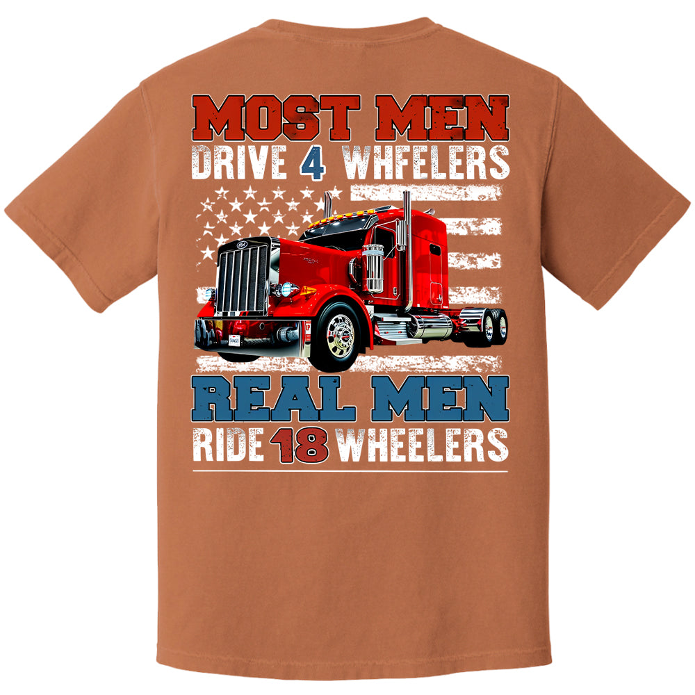 Most Men Drive 4 Wheelers Real Men Ride 18 Wheelers - Custom Photo Big Truck  Shirt, Big Rig Personalized Semi-Truck Hv01