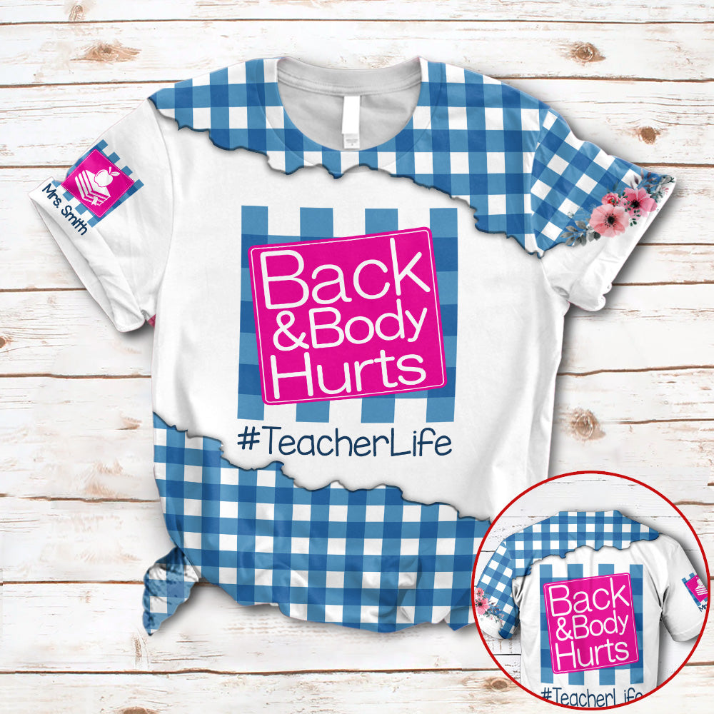 Back & Body Hurt Teacher Life Custom Name & Hashtag 3D All Over Print Shirt Hk10 Trhn