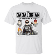 The Dadalorian This Is The Way Personalized Shirt - Best Father's Day Gift for Dad and Papa