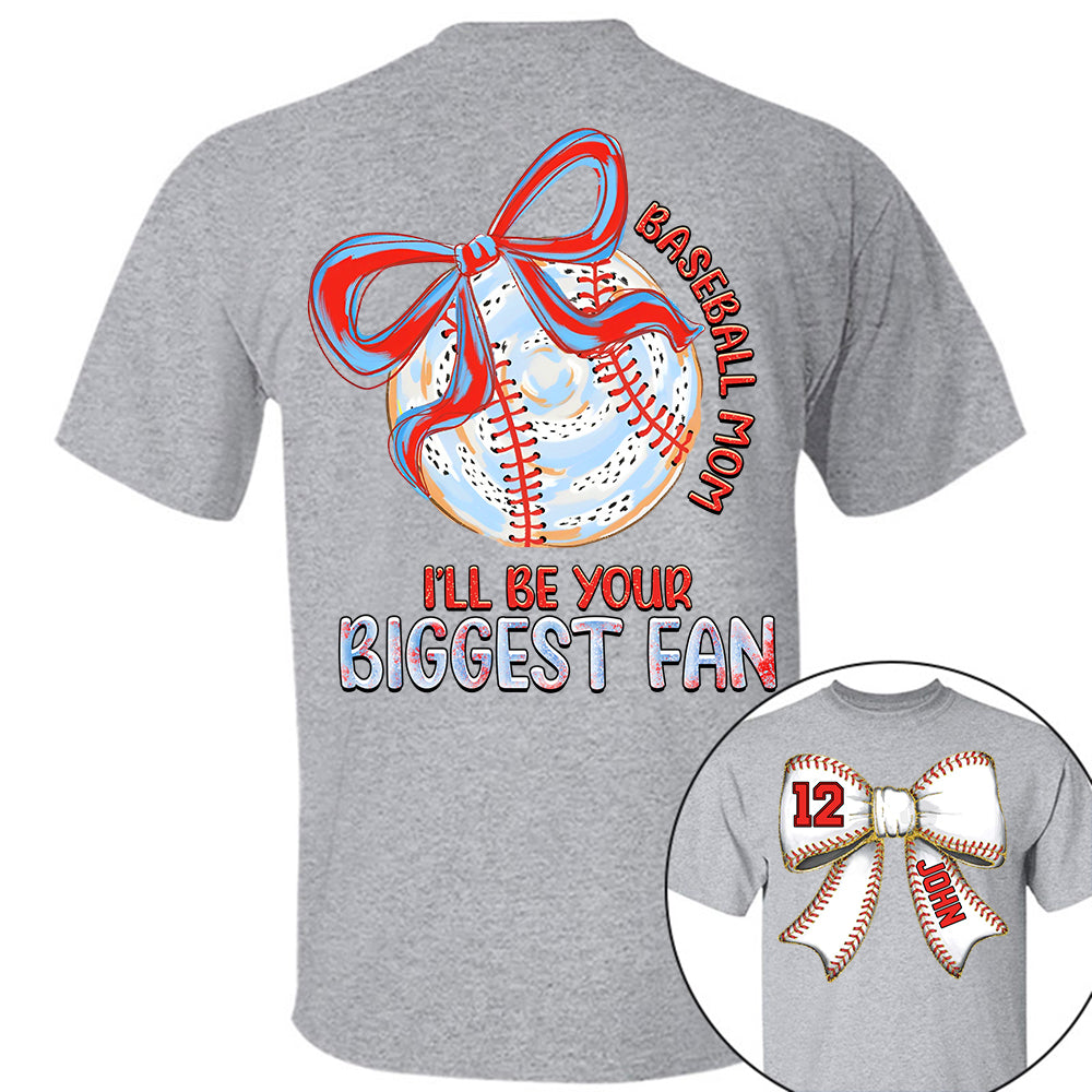 I'll Be Your Biggest Fan - Baseball Mom Shirt, Personalized Baseball Shirt, Gift For Baseball Lover A2110 Li29