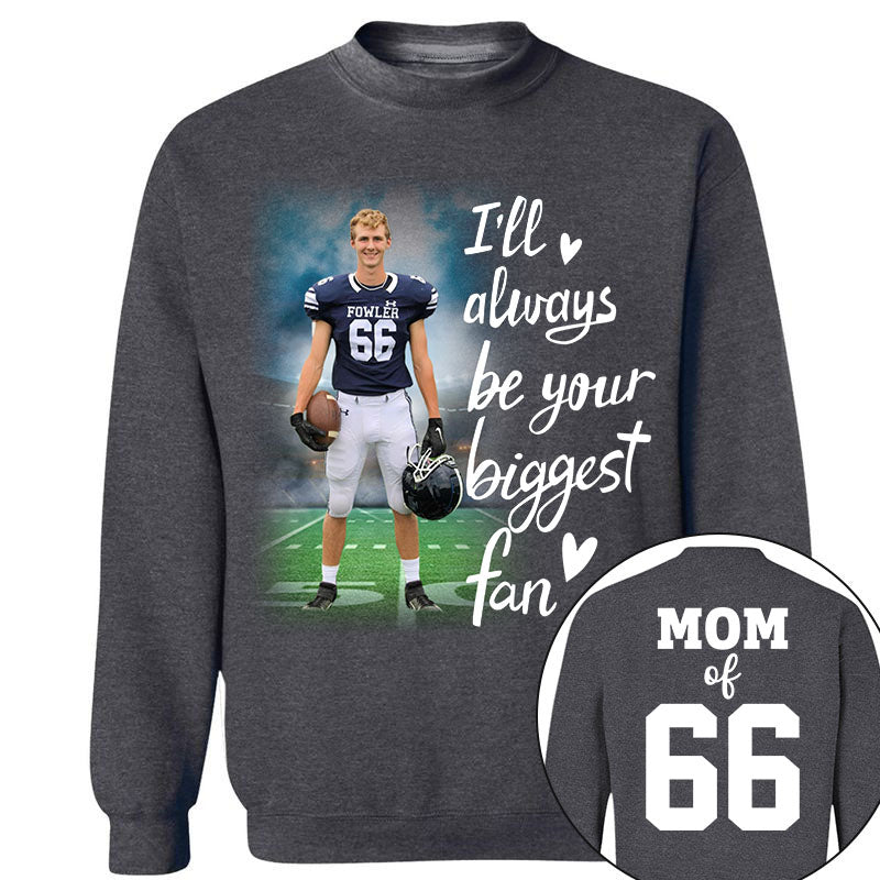 I'll Always Be Your Biggest Fan Personalized Shirt Custom Sport and Player Sport Mom Shirt K1702
