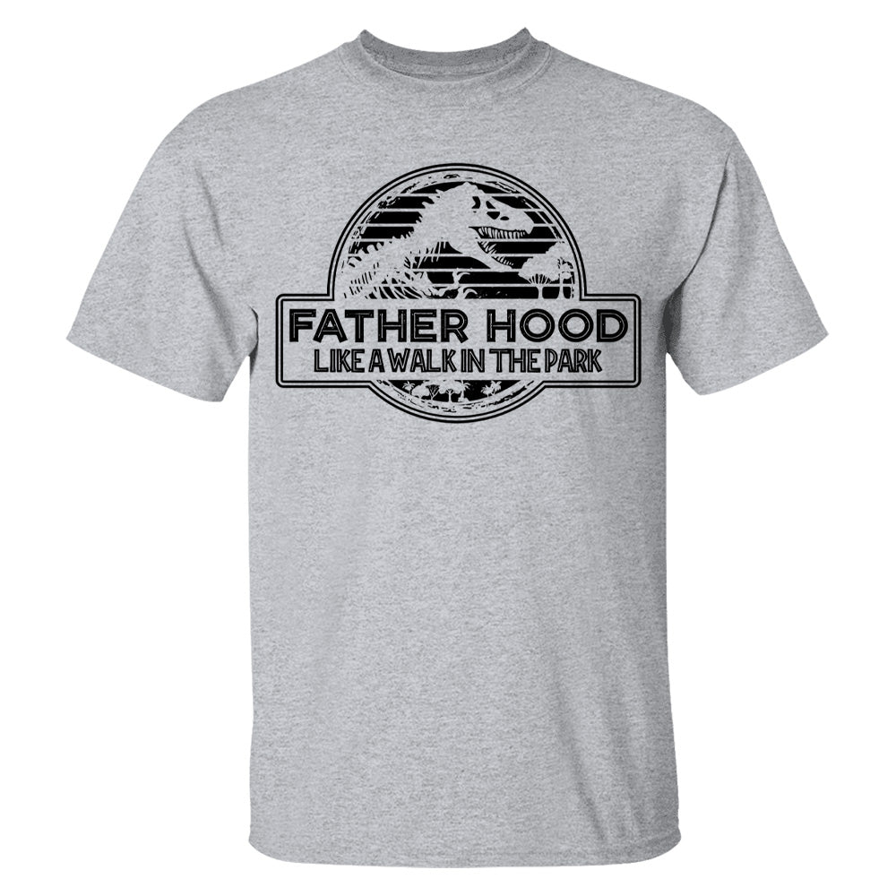 Fatherhood Like a Walk in the Park Shirt, Father's Day Gift T-Shirt, Dinosaur Dad Gift Shirt, Gift for New Dad Tshirt