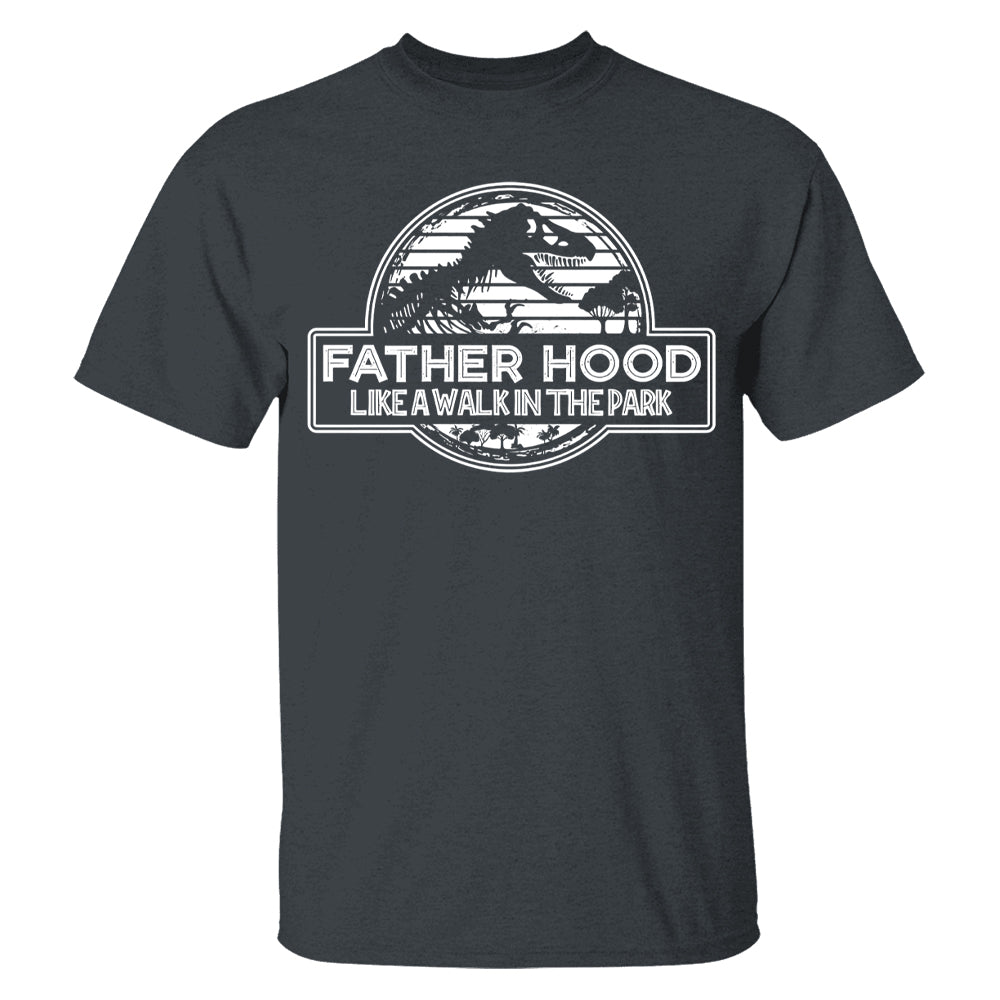 Fatherhood Like a Walk in the Park Shirt, Father's Day Gift T-Shirt, Dinosaur Dad Gift Shirt, Gift for New Dad Tshirt