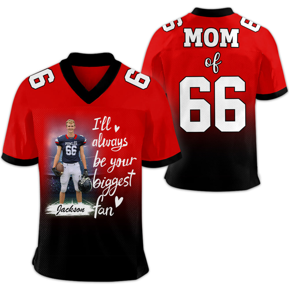 I'll Be Your Biggest Fan, Gradient Custom Football Jersey, Gift For Football Mom, Family, Football Lovers A2110 Hv01